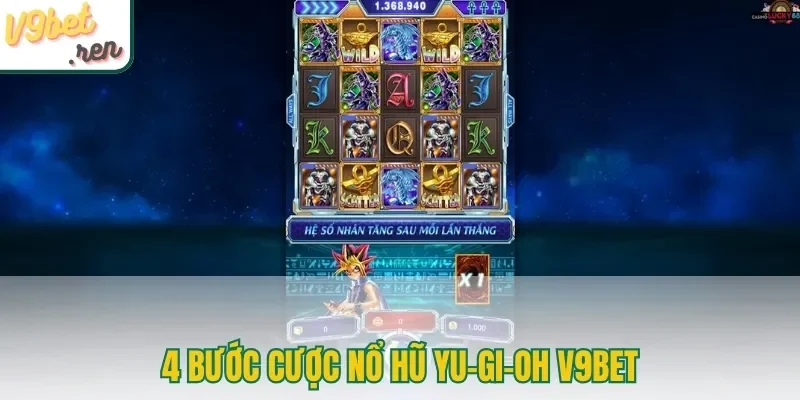 4 bước cược nổ hũ YU-GI-OH V9bet