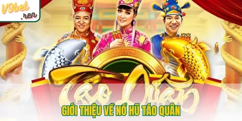 Giới thiệu về nổ hũ Táo Quân