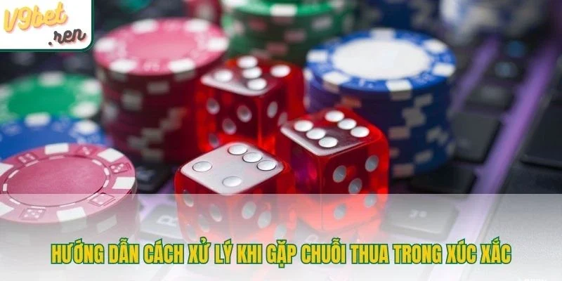 Hướng dẫn cách xử lý khi gặp chuỗi thua trong xúc xắc