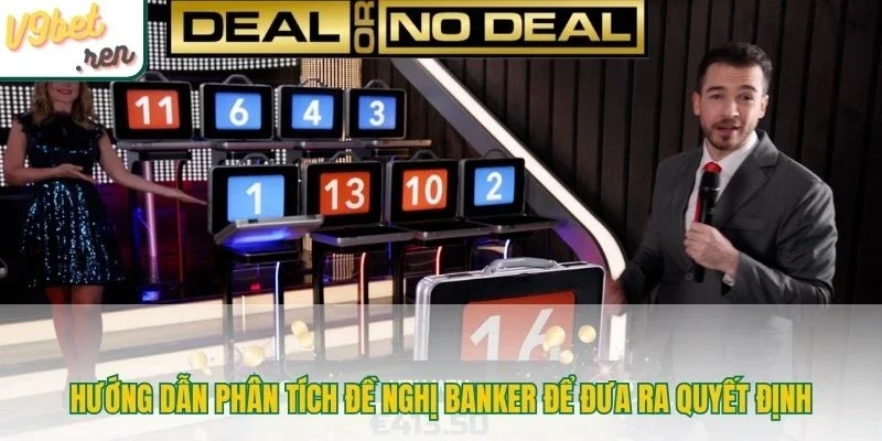 Hướng dẫn phân tích đề nghị banker để đưa ra quyết định