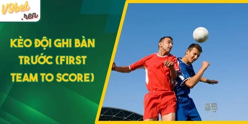 keo-doi-ghi-ban-truoc