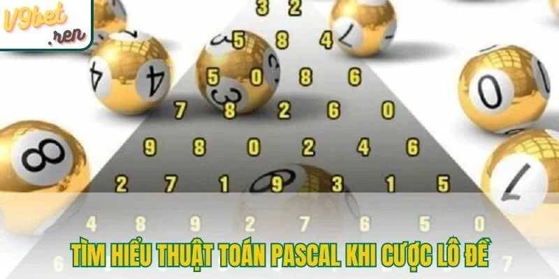 Tìm hiểu thuật toán Pascal khi cược lô đề