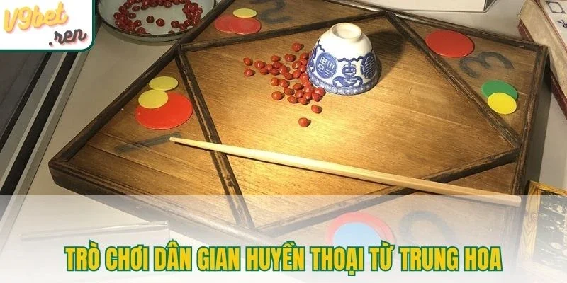 Trò chơi dân gian huyền thoại từ Trung Hoa