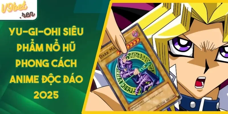 4 bước cược nổ hũ YU-GI-OH V9bet